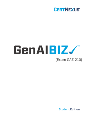 GenAIBIZ (Exam GAZ-210): Making Generative AI Work for Your Business